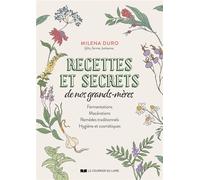 Recettes et secrets de nos grands-mères - Fermentations, macérations, remèdes traditionnels, hygiène et cosmétiques - Milena Duro - Courrier Du Livre - ebook (ePub) - Guide