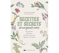 Recettes et secrets de nos grands-mères - Fermentations, macérations, remèdes traditionnels, hygiène et cosmétiques