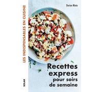 Recettes express pour soirs de semaine - Les indispensables en cuisine - Dorian Nieto - Solar - broché - Guide