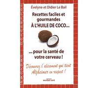 Recettes faciles et gourmandes à l'huile de coco: ... pour la santé de votre cerveau !