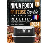 Recettes Faciles et Rapides pour Friteuse à Air Ninja Dual-Zone: Savourez la Cuisine Saine et Délicieuse