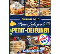Recettes faciles pour le petit-déjeuner: Des repas rapides et délicieux pour commencer la journée