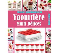 Recettes gourmandes à la Yaourtière Multi Délices