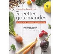 Recettes gourmandes contre la douleur chronique Jacqueline Lagacé (Auteur)