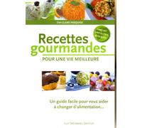Recettes gourmandes pour une vie meilleure: Un guide pratique pour vous aider à changer d'alimentation