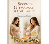 Recettes grossesse & Post-partum. 84 recettes du premier jours de grossesse jusqu'après l'accouchement: Un compagnon culinaire bienveillant pour ... la maman et son bébé à chaque étape.