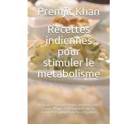 Recettes indiennes pour stimuler le métabolisme: Le goût exotique d'une alimentation saine. Pour les débutants et les avancés et pour tous les régimes.