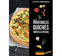 Recettes Inratables Quiches, Tartes & Pizzas