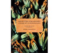 Recettes italiennes d'hier et aujourd'hui Carnet de voyage gourmand - Mimi Thorisson - Hachette Pratique - relié - Beau livre