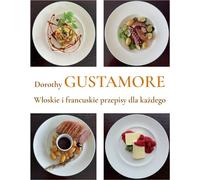 Recettes italiennes et françaises pour tous - Dorothy Gustamore (Literatur und Kulinarik auf Polnisch)