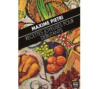 Recettes joyeuses pour débutants - Maxime Piétri - Zoe - Poche - Guide