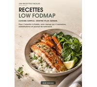 Recettes Low FODMAP: 100 recettes faciles pour l’intestin irritable, avec menus sur 4 semaines, substitutions et journal de tolérance