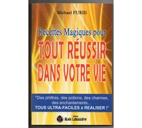 Recettes Magiques Pour Tout Réussir Dans Votre Vie