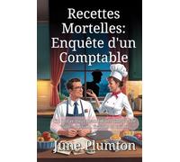 Recettes Mortelles: Enquête d'un Comptable: Un polar gourmand dans une petite ville : cuisine, fraude et crime