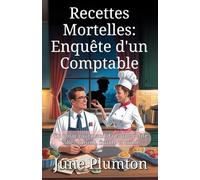 Recettes Mortelles: Enquête d'un Comptable: Un polar gourmand dans une petite ville : cuisine, fraude et crime