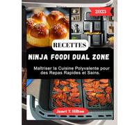 RECETTES NINJA FOODI DUAL ZONE: Maîtriser la Cuisine Polyvalente pour des Repas Rapides et Sains.
