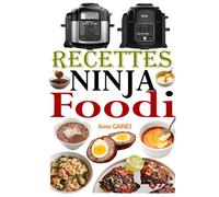 Recettes Ninja Foodi: Le guide du débutant et l’ultime compagnon de votre multicuiseur Ninja Foodi + 35 recettes faciles et savoureuses pour maximiser votre Foodi tous les jours