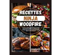 Recettes Ninja Woodfire: Un livre de cuisine qui met l'eau à la bouche pour devenir le MAÎTRE des grillades et du fumage pour tout le monde lors d'un pique-nique en toute simplicité.