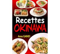 Recettes Okinawa: Explorez les Délices du Régime Okinawa avec 101 Recettes Authentiques et Équilibrées, Inspirées du Secret de la Longévité
