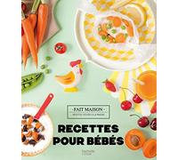 Recettes pour bébés: 0-3 ans