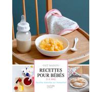 Recettes pour bébés: 0-3 ans