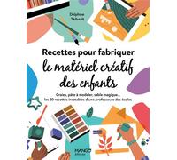 Recettes pour fabriquer le matériel créatif des enfants - Delphine Thibault - Mango - broché - Document jeunesse