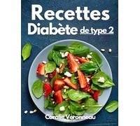 Recettes pour le Diabète de Type 2: Des Recettes Équilibrées pour Diabétiques avec Illustrations en Couleurs et Mesures Française