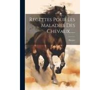 Recettes Pour Les Maladies Des Chevaux......