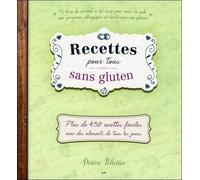 Recettes Pour Tous Sans Gluten - Plus De 450 Recettes Faciles Avec Des Aliments De Tous Les Jours