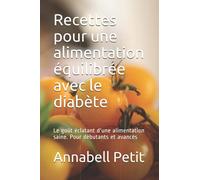 Recettes pour une alimentation équilibrée avec le diabète: Le goût éclatant d'une alimentation saine. Pour débutants et avancés