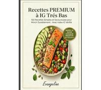 Recettes PREMIUM à IG Trés BAS: (Que vous ayez achete ou acquis le livre gratuitement, MERCI de laisser un commentaire)