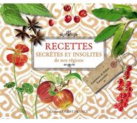Recettes secrètes et insolites de nos régions