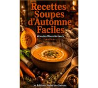 Recettes Soupes d'Automne Faciles: Veloutés Réconfortants