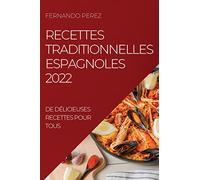Recettes Traditionnelles Espagnoles 2022: de Délicieuses Recettes Pour Tous