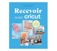 Recevoir avec Cricut - 36 créations pour toute l'année