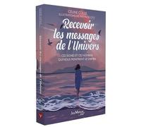 Recevoir Les Messages De L'univers - Ces Signes Et Ces Nombres Qui Nous Montrent Le Chemin