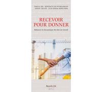 Recevoir pour donner: Relancer la dynamique du don au travail