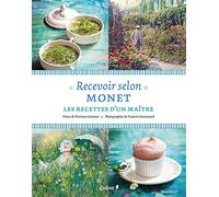 Recevoir selon Monet: Les recettes d'un maître