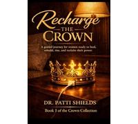 Recharge the Crown: A Reset for Women Reclaiming Their Energy, Peace, and Power