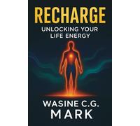 Recharge: Unlocking Your Life Energy (Color Edition): A 30-Day Holistic Guide to Mind-Body-Spirit Balance, Energy Medicine, and Natural Self-Healing