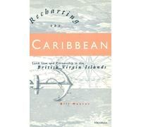 Recharting the Caribbean Land, Law, and Citizenship in the British Virgin Islands - Bill William M. Maurer - University of Michigan Press - ebook (ePub) - Livre