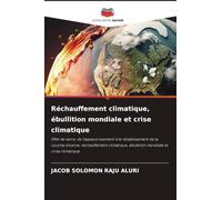 Réchauffement climatique, ébullition mondiale et crise climatique