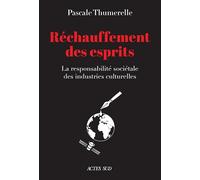 Réchauffement des esprits – La responsabilité sociétale des industries culturelles – Actes Sud