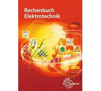 Rechenbuch Elektrotechnik: Ein Lehr- und Übungsbuch zur Grund- und Fachstufe