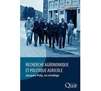 Recherche agronomique et politique agricole: Jacques Poly, un stratège