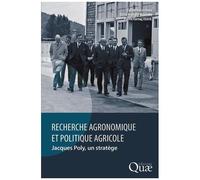 Recherche Agronomique Et Politique Agricole - Jacques Poly, Un Stratège