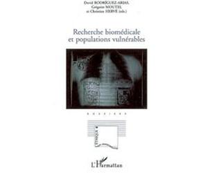 Recherche biomédicale et populations vulnérables Christian Hervé (Auteur), Grégoire Moutel (Auteur), David Rodriguez-Arias (Auteur)