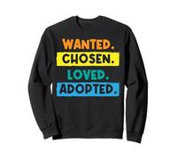 Recherché, Choisi, aimé, adopté - Adoption - Placement en Famille d'accueil Sweatshirt