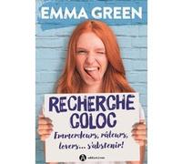 Recherche coloc : emmerdeurs, râleurs, lovers... S'abstenir ! Emma Green (Auteur)