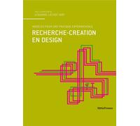 Recherche-Création en Design Modeles Pour une Pratique Expérimentale - Collectif - Metispresses - broché - Etude